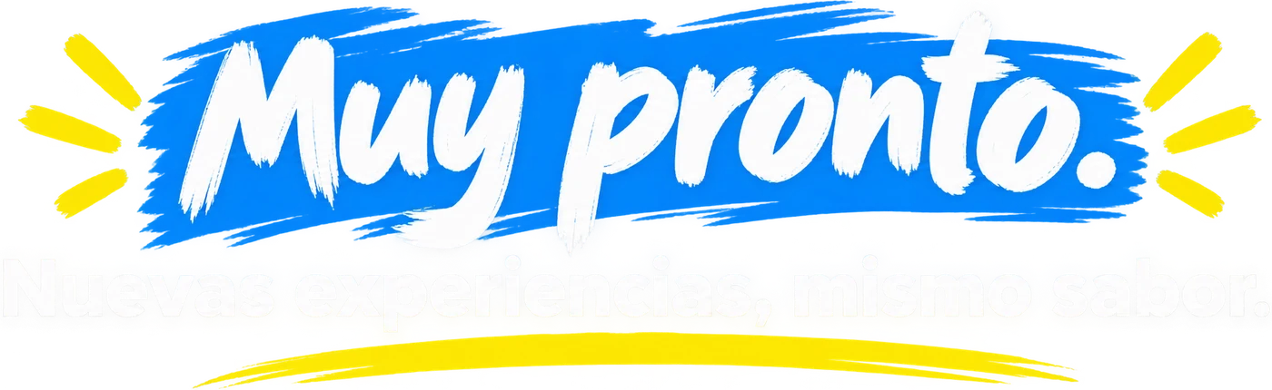 Muy pronto. Nuevas experiencias, mismo sabor.